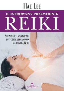 ILUSTROWANY PRZEWODNIK REIKI, HAE LEE
