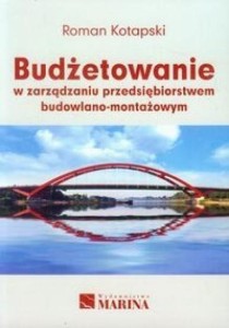 BUDŻETOWANIE W ZARZĄDZANIU PRZEDSIĘB. BUD. - MONT.