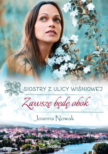 SIOSTRY Z ULICY WIŚNIOWEJ T.3 ZAWSZE BĘDĘ OBOK