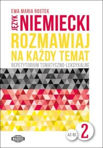 ROZMAWIAJ NA KAŻDY TEMAT - JĘZYK NIEMIECKI 2