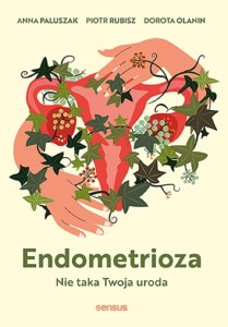 ENDOMETRIOZA. NIE TAKA TWOJA URODA