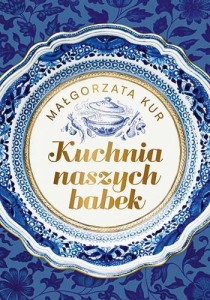 KUCHNIA NASZYCH BABEK, MAŁGORZATA KUR