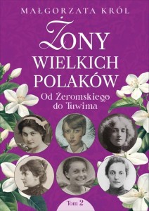 ŻONY WIELKICH POLAKÓW T.2 OD ŻEROMSKIEGO DO TUWIMA