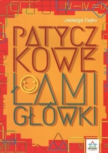PATYCZKOWE ŁAMIGŁÓWKI, JADWIGA DEJKO