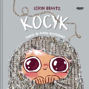 KOCYK. PODRÓŻ DO KRAINY PRZYTULNOŚCI, LORYN BRANTZ