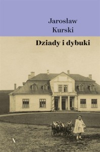DZIADY I DYBUKI, JAROSŁAW KURSKI