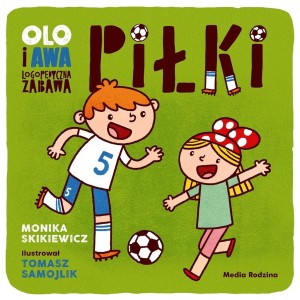 OLO I AWA. LOGOPEDYCZNA ZABAWA. PIŁKI