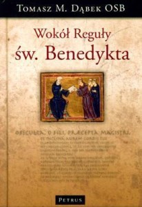WOKÓŁ REGUŁY ŚW.BENEDYKTA TW, TOMASZ M.DĄBEK OSB