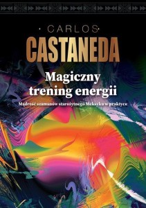MAGICZNY TRENING ENERGII, CARLOS CASTANEDA
