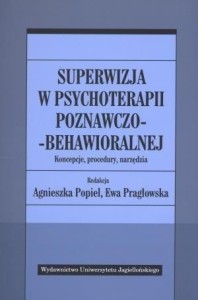 SUPERWIZJA W PSYCHOTERAPII POZNAWCZO-BEHAWIORALNEJ