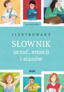 ILUSTROWANY SŁOWNIK UCZUĆ, EMOCJI I STANÓW