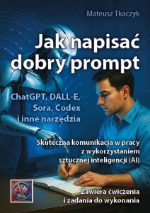 JAK NAPISAĆ DOBRY PROMPT. SKUTECZNA KOMUNIKACJA,