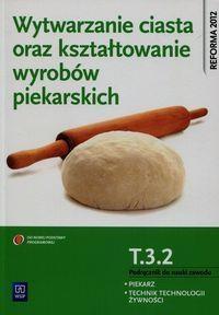 WYTWARZANIE CIASTA ORAZ KSZTAŁTOWANIE WYR. T.3.2