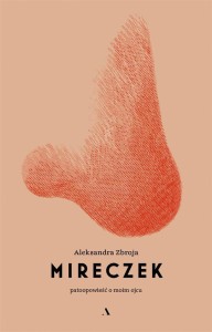 MIRECZEK. PATOOPOWIEŚĆ O MOIM OJCU
