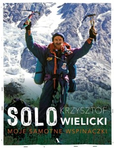 SOLO. MOJE SAMOTNE WSPINACZKI, KRZYSZTOF WIELICKI