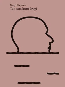 TEN SAM KURZ DROGI, WASYL SŁAPCZUK