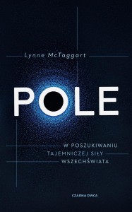 POLE. W POSZUKIWANIU TAJEMNICZEJ SIŁY WSZECHŚWIATA