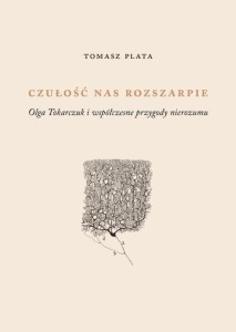 CZUŁOŚĆ NAS ROZSZARPIE, TOMASZ PLATA