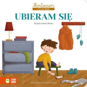 MONTESSORI. POZNAJĘ ŚWIAT. UBIERAM SIĘ