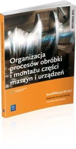 ORGANIZACJA PROCESÓW MONTAŻU I OBRÓBKI ... WSIP