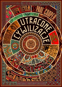 UTRACONE CYWILIZACJE. JAK ROZKWITAŁY I UPADAŁY...