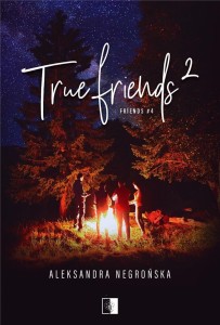 TRUE FRIENDS 2, ALEKSANDRA NEGROŃSKA