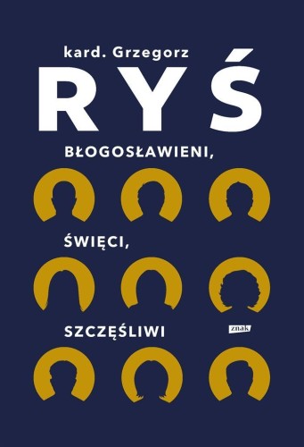 Błogosławieni, święci, szczęśliwi, Grzegorz Ryś
