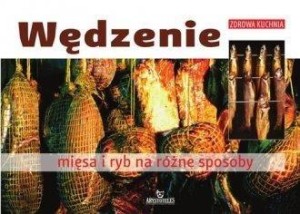 WĘDZENIE MIĘSA I RYB NA RÓŻNE SPOSOBY