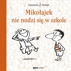 MIKOŁAJEK NIE NUDZI SIĘ W SZKOLE