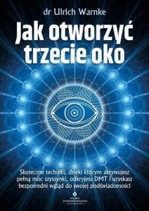 JAK OTWORZYĆ TRZECIE OKO?, ULRICH WARNKE