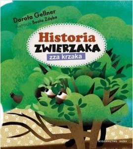 HISTORIA ZWIERZAKA ZZA KRZAKA, DOROTA GELLNER