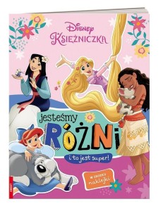 DISNEY KSIĘŻNICZKI. JESTEŚMY RÓŻNI I TO JEST SUPER