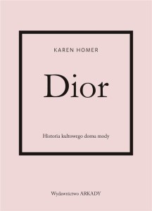 DIOR. HISTORIA KULTOWEGO DOMU MODY
