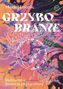 GRZYBOBRANIE. KULTUROWA HISTORIA PSYLOCYBINY