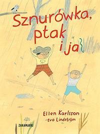SZNURÓWKA, PTAK I JA, ELLEN KARLSSON