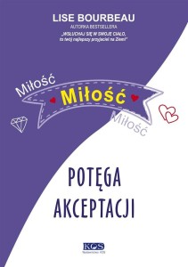 MIŁOŚĆ, MIŁOŚĆ, MIŁOŚĆ. POTĘGA AKCEPTACJI