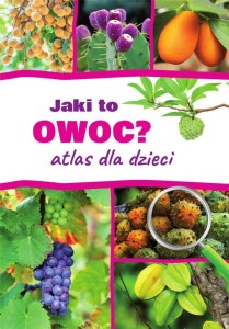 JAKI TO OWOC? ATLAS DLA DZIECI
