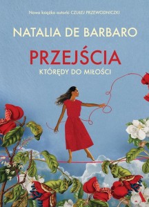 PRZEJŚCIA. KTÓRĘDY DO MIŁOŚCI, NATALIA DE BARBARO