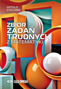 ZBIÓR ZADAŃ TRUDNYCH Z MATEMATYKI, WITOLD STACHNIK