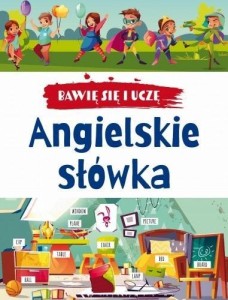 BAWIĘ SIĘ I UCZĘ. ANGIELSKIE SŁÓWKA W.3