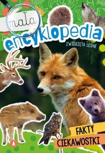MAŁA ENCYKLOPEDIA. ZWIERZĘTA LEŚNE