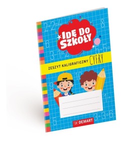 IDĘ DO SZKOŁY. ZESZYT KALIGRAFICZNY. CYFRY A5