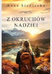 Z OKRUCHÓW NADZIEI, ANNA SIEDLECKA