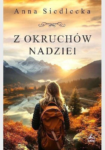 Z okruchów nadziei, Anna Siedlecka