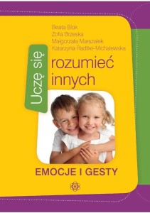 UCZĘ SIĘ ROZUMIEĆ INNYCH. EMOCJE I GESTY