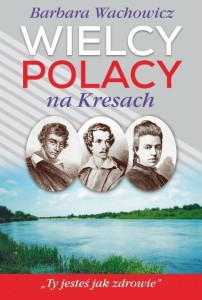 WIELCY POLACY NA KRESACH, BARBARA WACHOWICZ