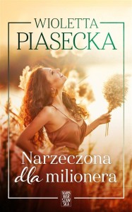 NARZECZONA DLA MILIONERA, WIOLETTA PIASECKA