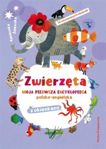 ZWIERZĘTA. MOJA PIERWSZA ENCYKLOPEDIA..