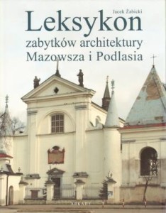LEKSYKON ZABYTKÓW ARCHITEKTURY MAZOWSZA I PODLASIA