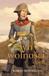 SYN WOLNOŚCI CZ.3, ROBERT KOŚCIUSZKO